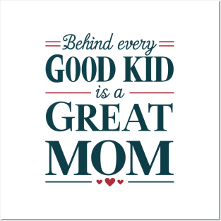 Behind every Good Kid Is Great Mom Mothers Day Posters and Art